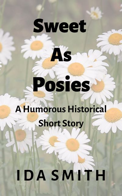 Sweet As Posies humorous historical fiction short story.