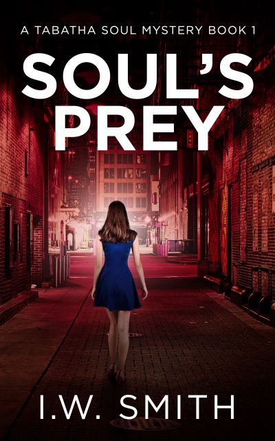 Soul's Prey - A Tabatha Soul Mystery by I.W. Smith